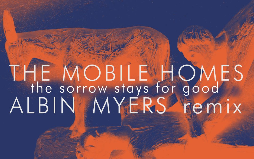 The Mobile Homes share remixes by Albin Myers and Pete Gleadall